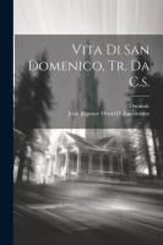 Vita Di San Domenico, Tr. Da C.S.