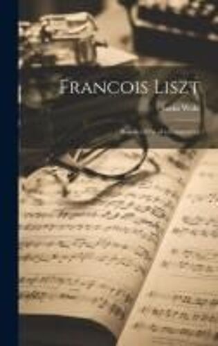 Francois Liszt: Recollections Of A Compatriot