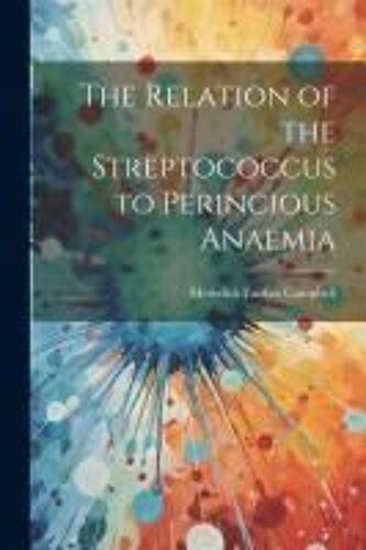 The Relation Of The Streptococcus To Perincious Anaemia