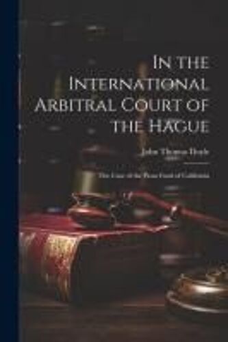 In The International Arbitral Court Of The Hague: The Case Of The Pious Fund Of California
