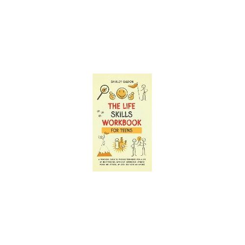 The Life Skills Workbook For Teens