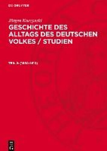 Geschichte Des Alltags Des Deutschen Volkes / Studien, Teil 2, Geschichte Des Alltags Des Deutschen Volkes / Studien (1650-1810)