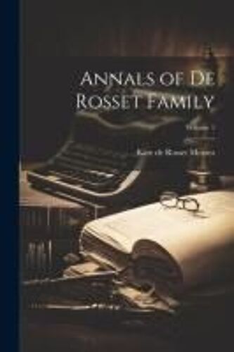Annals Of De Rosset Family; Volume 1