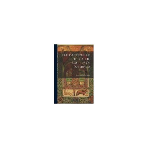 Transactions Of The Gaelic Society Of Inverness; Volume 13