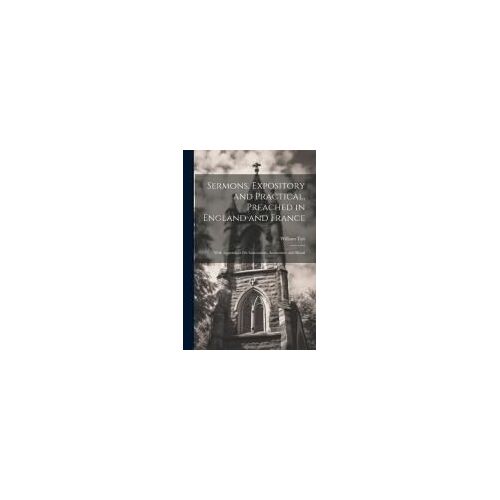 Sermons, Expository And Practical, Preached In England And France