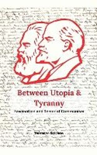 Between Utopia And Tyranny - The Fascination And Horror Of Communism
