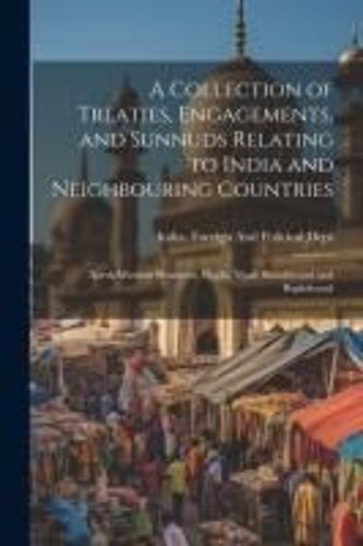 A Collection Of Treaties, Engagements, And Sunnuds Relating To India And Neighbouring Countries: North-Western Provinces, Oudh, Nipal, Bundelcund And
