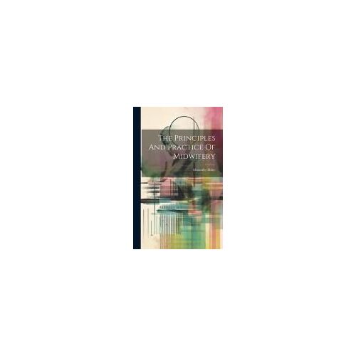 The Principles And Practice Of Midwifery