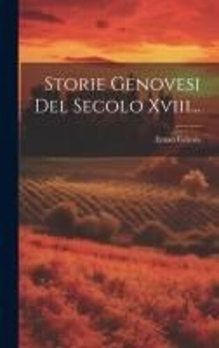 Storie Genovesi Del Secolo Xviii...