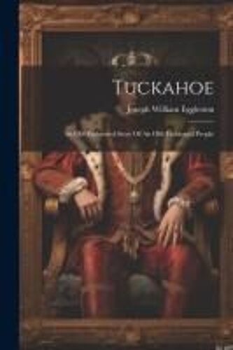 Tuckahoe: An Old-Fashioned Story Of An Old-Fashioned People