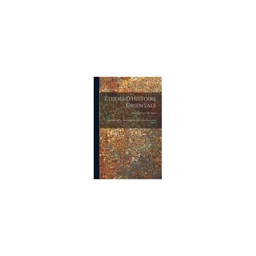 Études D'histoire Orientale: Le Mahométisme; Le Génie Sémitique Et Le Génie Aryen Dans L'islam