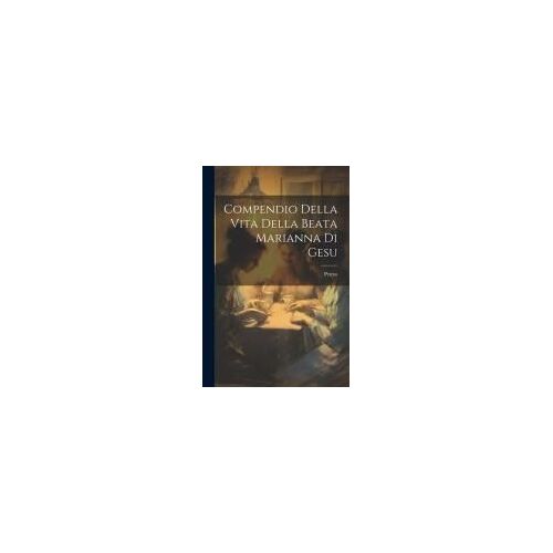 Compendio Della Vita Della Beata Marianna Di Gesu
