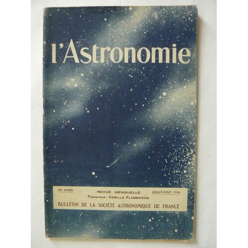 L'astronomie. Bulletin De La Société Astronomique De France. 60e Année, Juillet/Août 1946