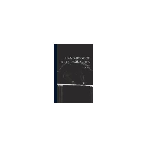 Hand-Book Of Light Gymnastics