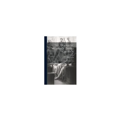 The Dramatic Works Of David Garrick: To Which Is Prefixed A Life Of The Author; Volume 3