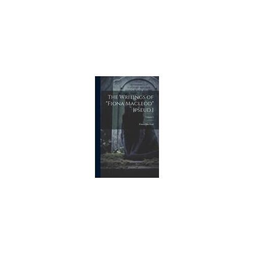 The Writings Of "Fiona Macleod" [Pseud.]; Volume 3