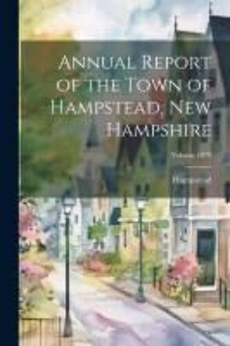 Annual Report Of The Town Of Hampstead, New Hampshire; Volume 1879