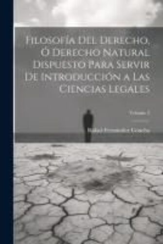 Filosofía Del Derecho, Ó Derecho Natural Dispuesto Para Servir De Introducción A Las Ciencias Legales; Volume 2