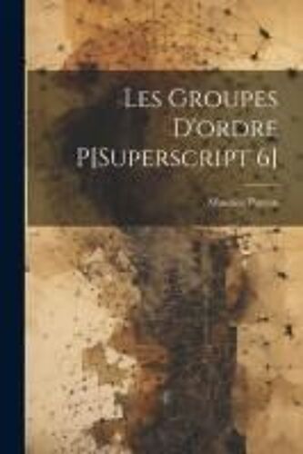Les Groupes D'ordre P[Superscript 6]