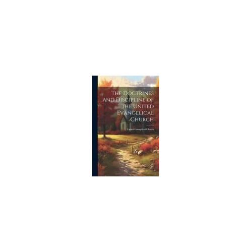 The Doctrines And Discipline Of The United Evangelical Church