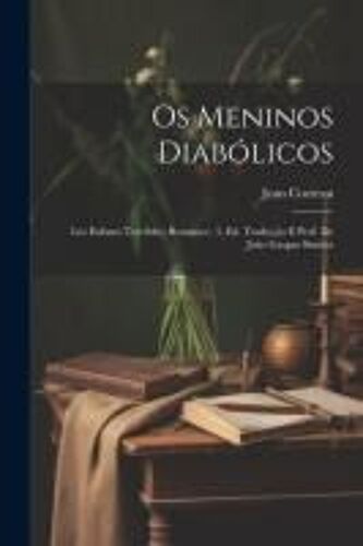 Os Meninos Diabólicos; Les Enfants Terribles; Romance. 3. Ed. Tradução E Pref. De João Gaspar Simões