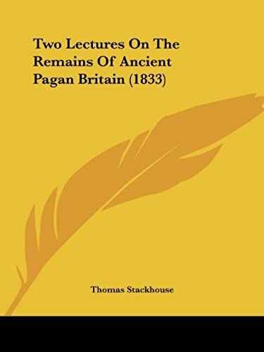 Two Lectures On The Remains Of Ancient Pagan Britain (1833)