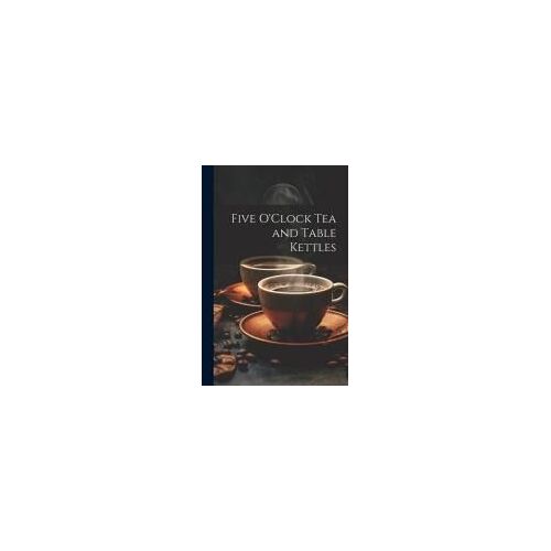 Five O'clock Tea And Table Kettles