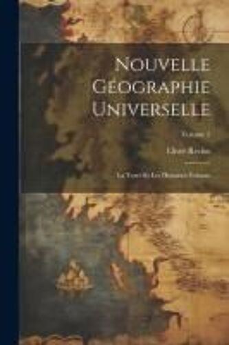 Nouvelle Géographie Universelle: La Terre Et Les Hommes Volume; Volume 5