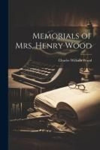 Memorials Of Mrs. Henry Wood
