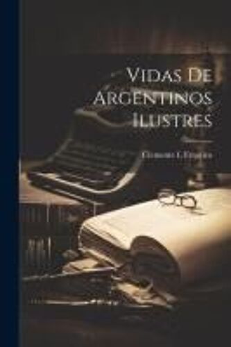 Vidas De Argentinos Ilustres