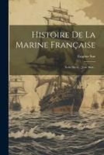 Histoire De La Marine Française: Xviie Siècle - Jean Bart...