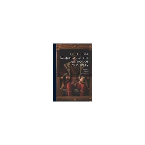 Historical Romances Of The Author Of Waverley; Volume 15