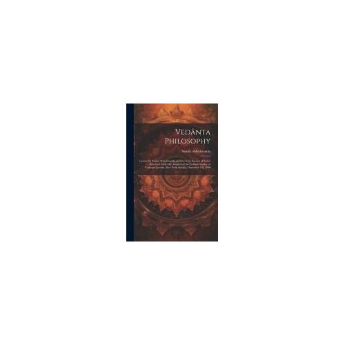 Vedânta Philosophy; Lecture By Swâmi Abhedânanda On Who Is The Saviour Of Souls? Delivered Under The Auspices Of The Vedânta Society, At Carnegie Lyce