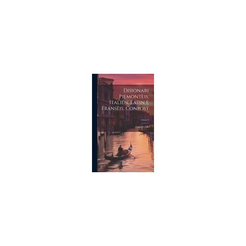 Disionari Piemontèis, Italien, Latin E Fransèis, Conpöst; Volume 1