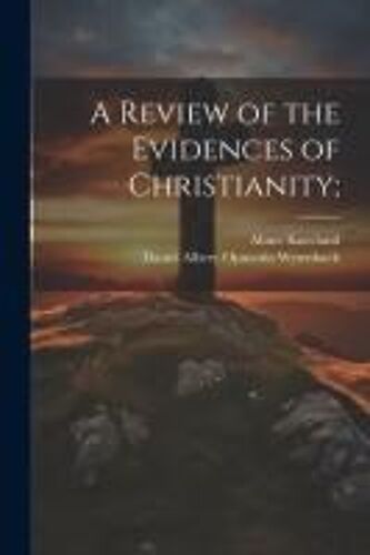 A Review Of The Evidences Of Christianity;