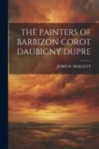The Painters Of Barbizon Corot Daubigny Dupre