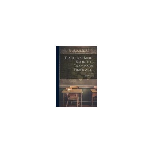 Teacher's Hand-Book, To ... Grammaire Francaise...
