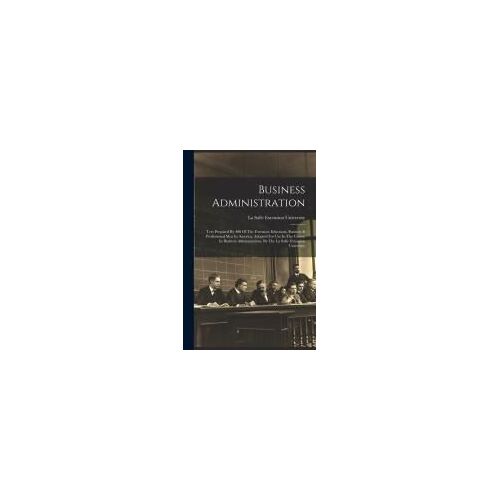Business Administration: Text Prepared By 400 Of The Foremost Educators, Business & Professional Men In America. Adopted For Use In The Course
