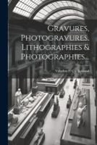 Gravures, Photogravures, Lithographies & Photographies...