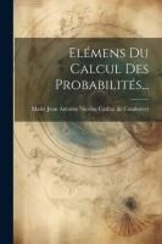 Elémens Du Calcul Des Probabilités...