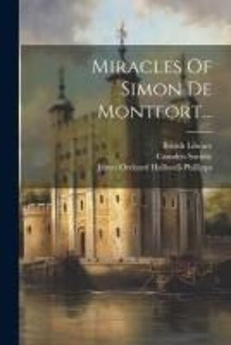 Miracles Of Simon De Montfort...