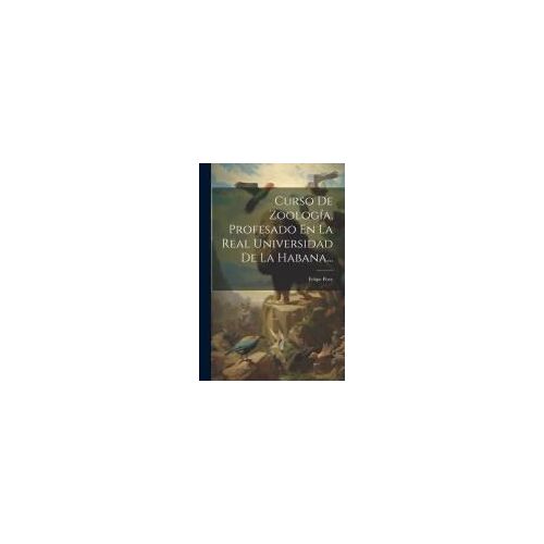 Curso De Zoología, Profesado En La Real Universidad De La Habana...