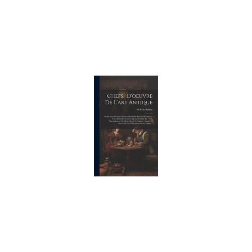 Chefs- D'oeuvre De L'art Antique