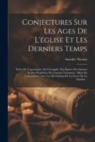 Conjectures Sur Les Ages De L'église Et Les Derniers Temps
