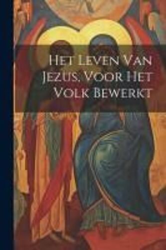 Het Leven Van Jezus, Voor Het Volk Bewerkt