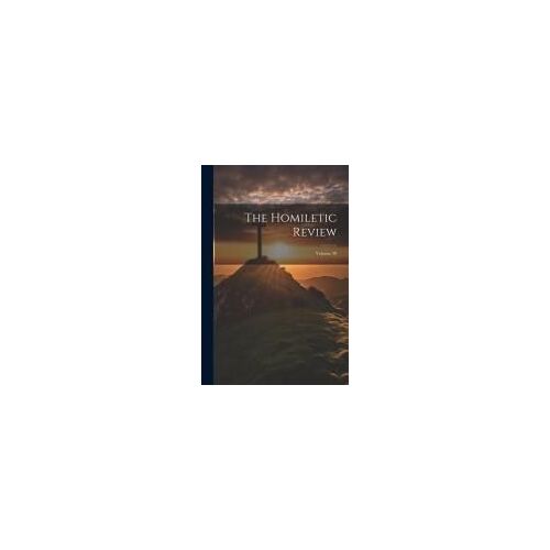 The Homiletic Review; Volume 38
