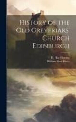 History Of The Old Greyfriars' Church Edinburgh