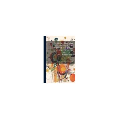 Transactions And Proceedings And Report Of The Royal Society Of South Australia (Incorporated).; Volume 28