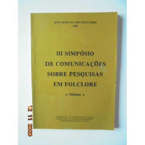 Xvii Semana Do Folclore 1981: Iii Simposio De Comunicacoes Sobre Pesquisas Em Folclore (Sintese)