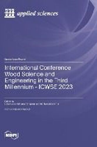 International Conference Wood Science And Engineering In The Third Millennium - Icwse 2023
